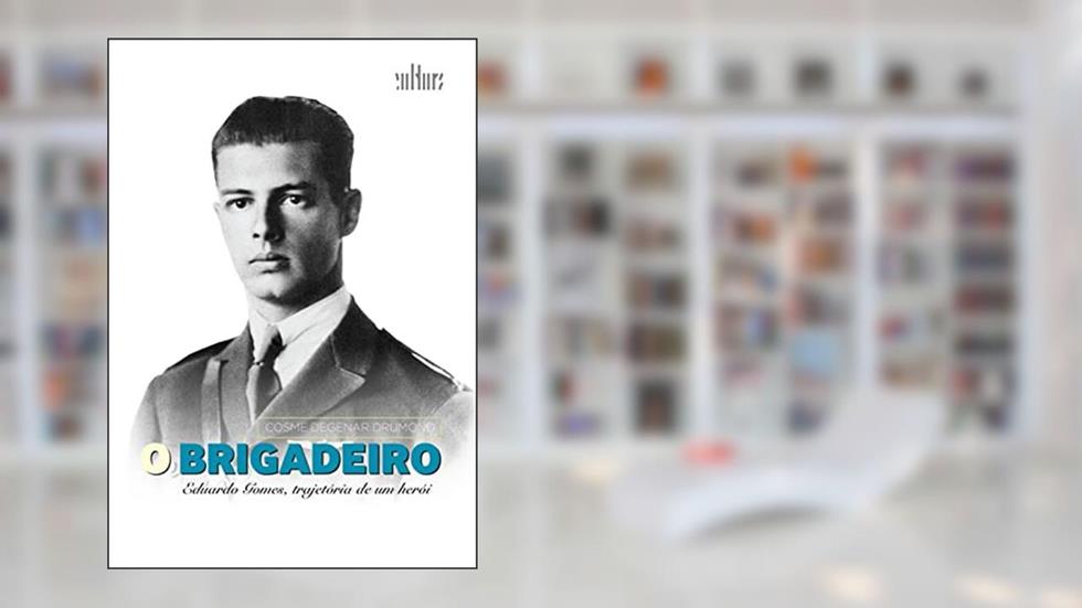 Brigadeiro Eduardo Gomes, o, do autor Cosme Degenar Drumond