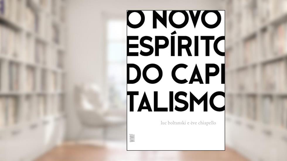 O novo espírito do capitalismo, do autor Luc Boltanski; Ève Chiapello