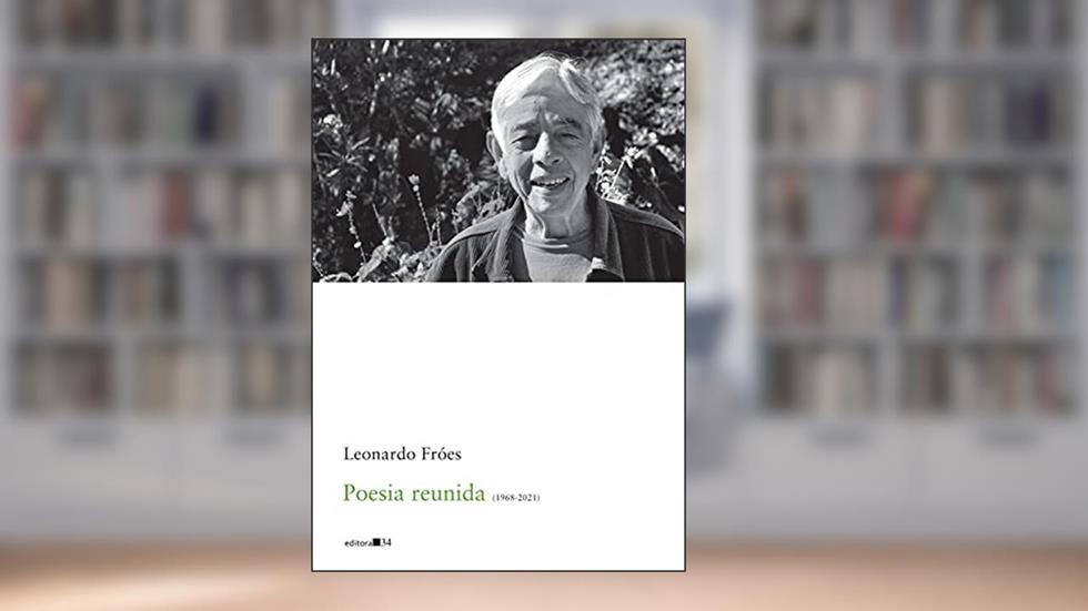 Poesia reunida (1968-2021), do autor Leonardo Fróes