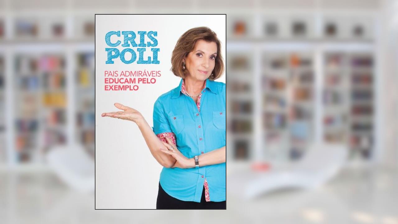 Pais admiráveis educam pelo exemplo, do autor Cris Poli