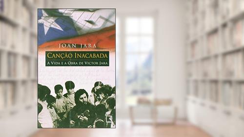 Capa de Canção Inacabada. A Vida E A Obra De Victor Jara, do autor Joan Jara
