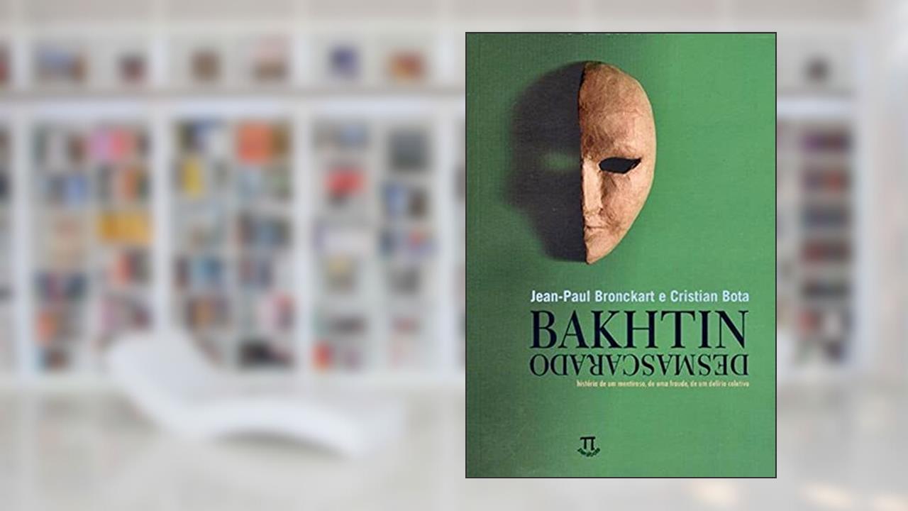 Bakhtin Desmascarado - Volume 1, do autor Jean-Paul Bronckart