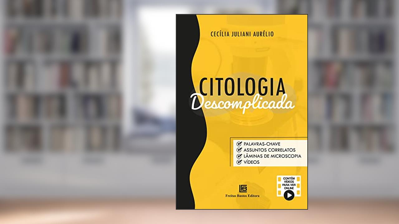 Citologia Descomplicada, do autor Cecília Juliani Aurélio