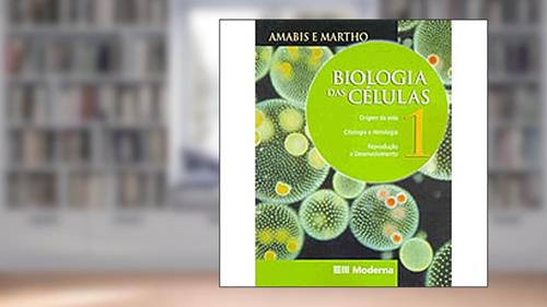 Capa de Biologia das Células - Volume 1 - Origem da Vida, Citologia, Histologia, do autor Gilberto Amabis