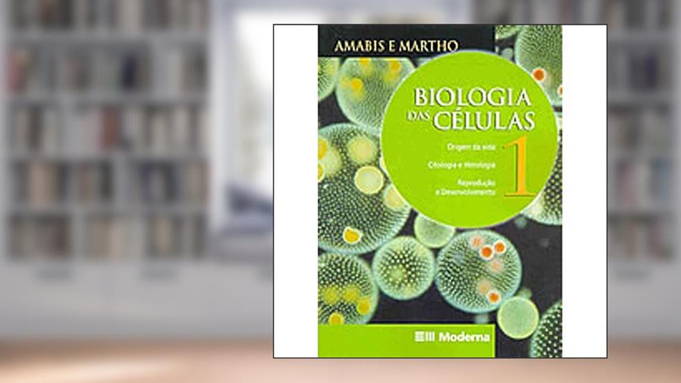 Biologia das Células - Volume 1 - Origem da Vida, Citologia, Histologia, do autor Gilberto Amabis