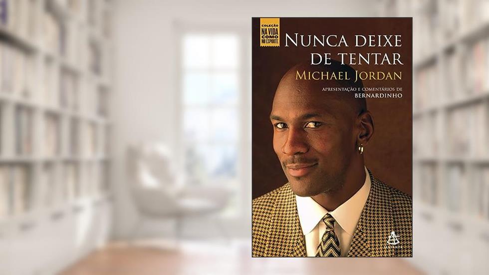 Nunca deixe de tentar, do autor Michael Jordan