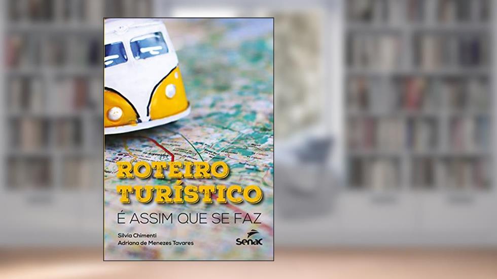 Roteiros turistícos: é assim que se faz, do autor Adriana de Menezes Tavares; Silvia Chimenti