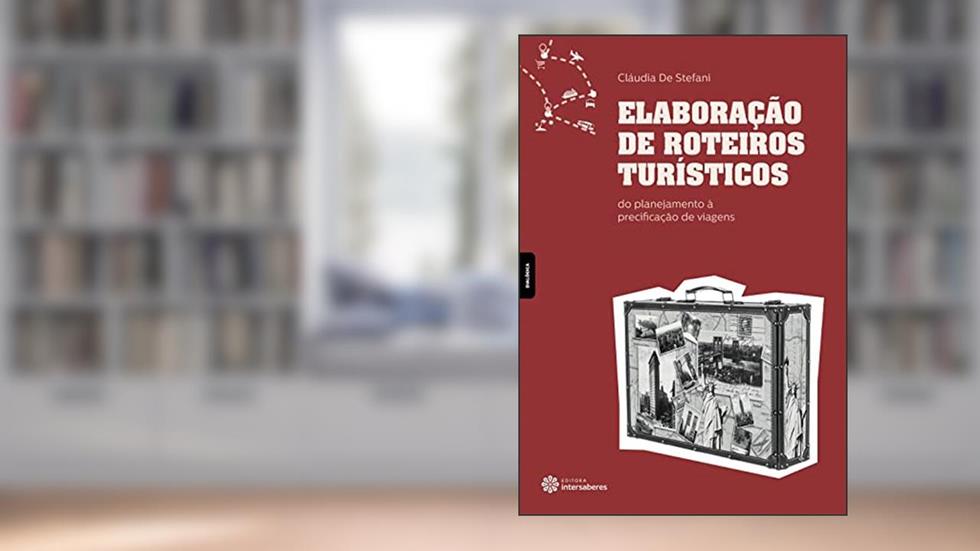 Elaboração de roteiros turísticos:: do planejamento à precificação de viagens, do autor Cláudia De Stefani