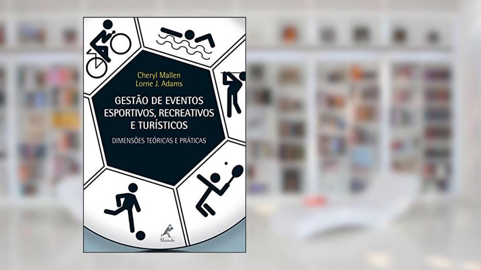 Gestão de eventos esportivos, recreativos e turísticos: dimensões teóricas e práticas, do autor Cheryl Mallen