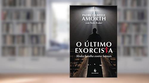 Capa de O Último Exorcista. Minha Batalha Contra Satanás, do autor Padre Gabrielle Amorth