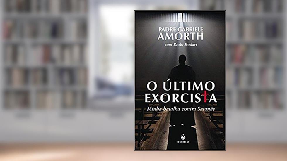 O Último Exorcista. Minha Batalha Contra Satanás, do autor Padre Gabrielle Amorth