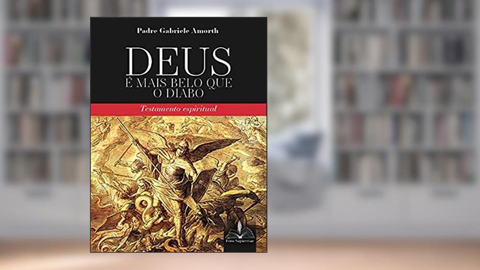 Deus é mais belo que o diabo:: Testamento espiritual, do autor Gabriele Amorth