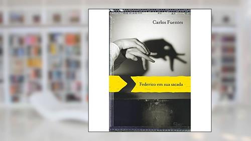 Capa de Federico em sua sacada, do autor Carlos Fuentes