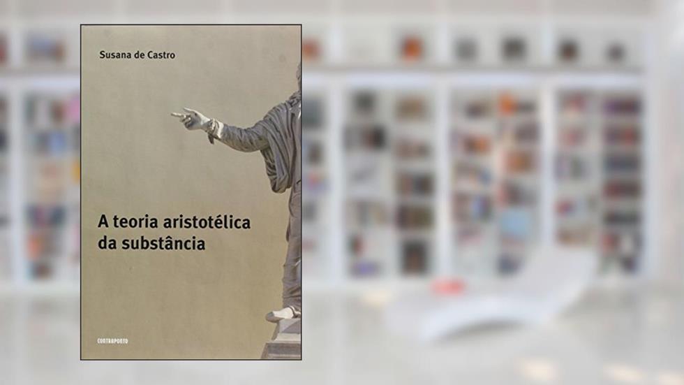 Teoria Aristotelica da Substancia, A, do autor Susana De Castro