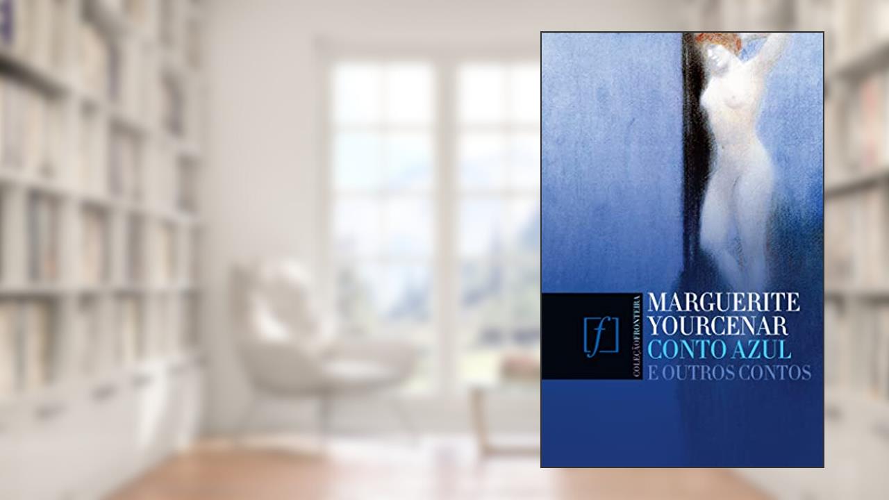 Conto azul e outros contos, do autor Marguerite Yourcenar