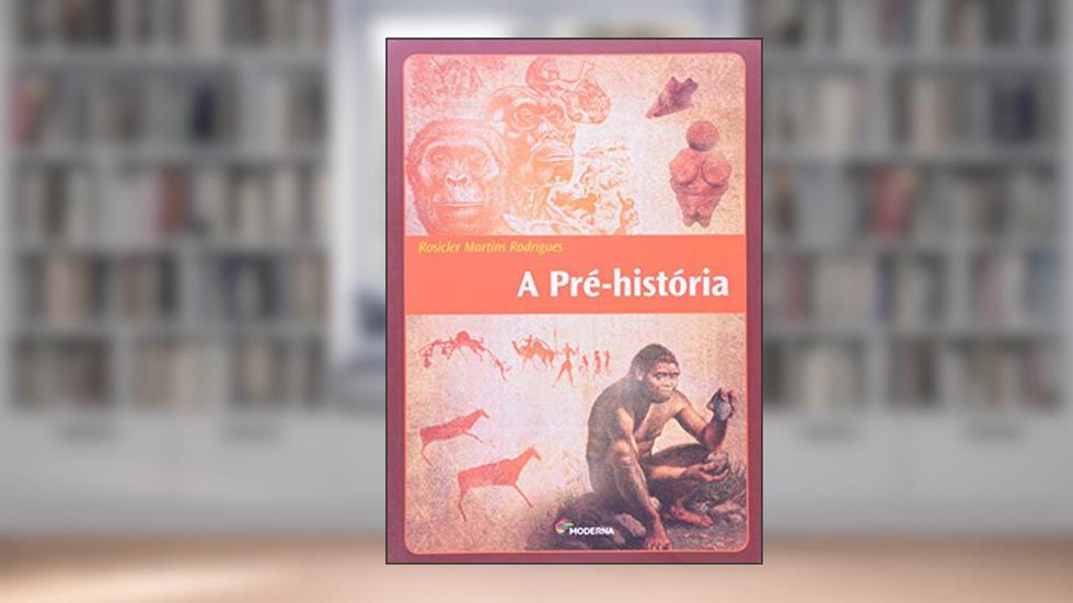 A pré-história, do autor Rosicler Martins Rodrigues