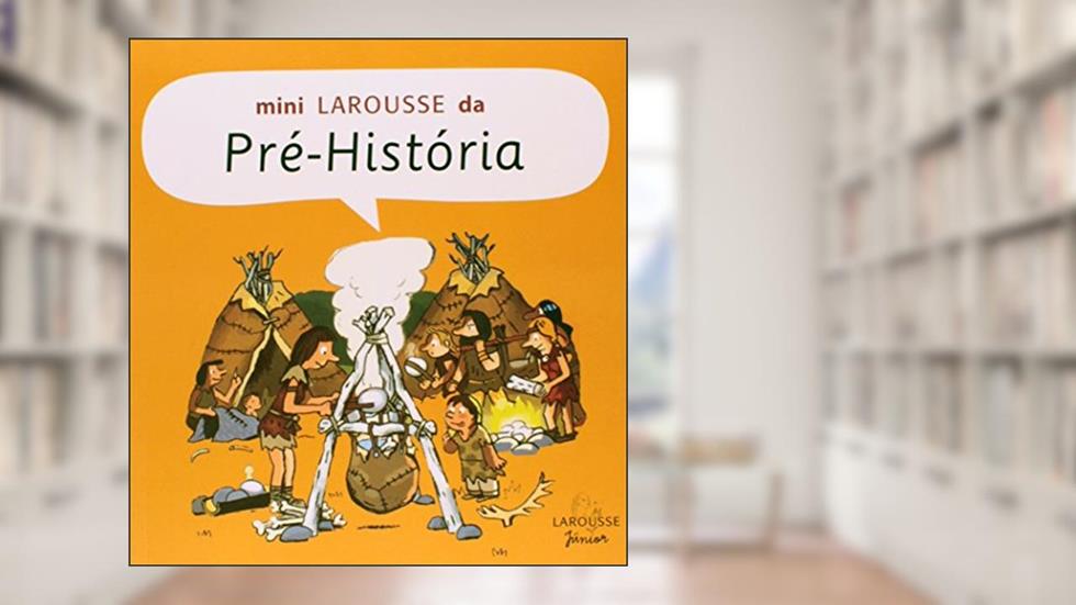 Mini Larousse Da Pré-História, do autor Pierre Masson