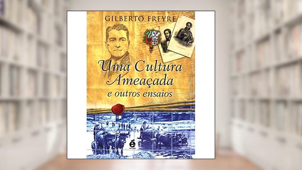 Cultura Ameaçada, Uma, do autor Gilberto Freyre
