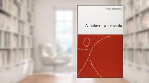Capa de A Palavra Ameaçada, do autor Ivonne Bordelois