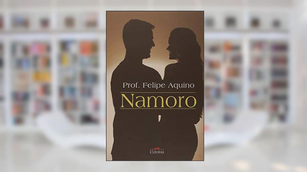 Namoro, do autor Felipe Aquino