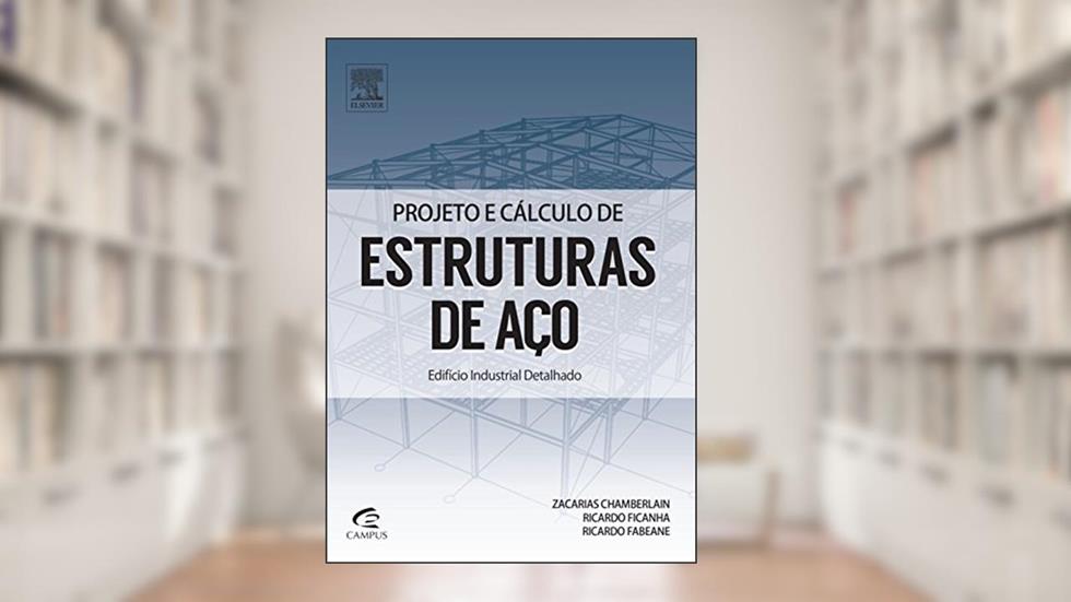 Projeto e Cálculo de Estruturas de Aço - Edifício Industrial Detalhado, do autor Z. M. Chamberlain et. al.