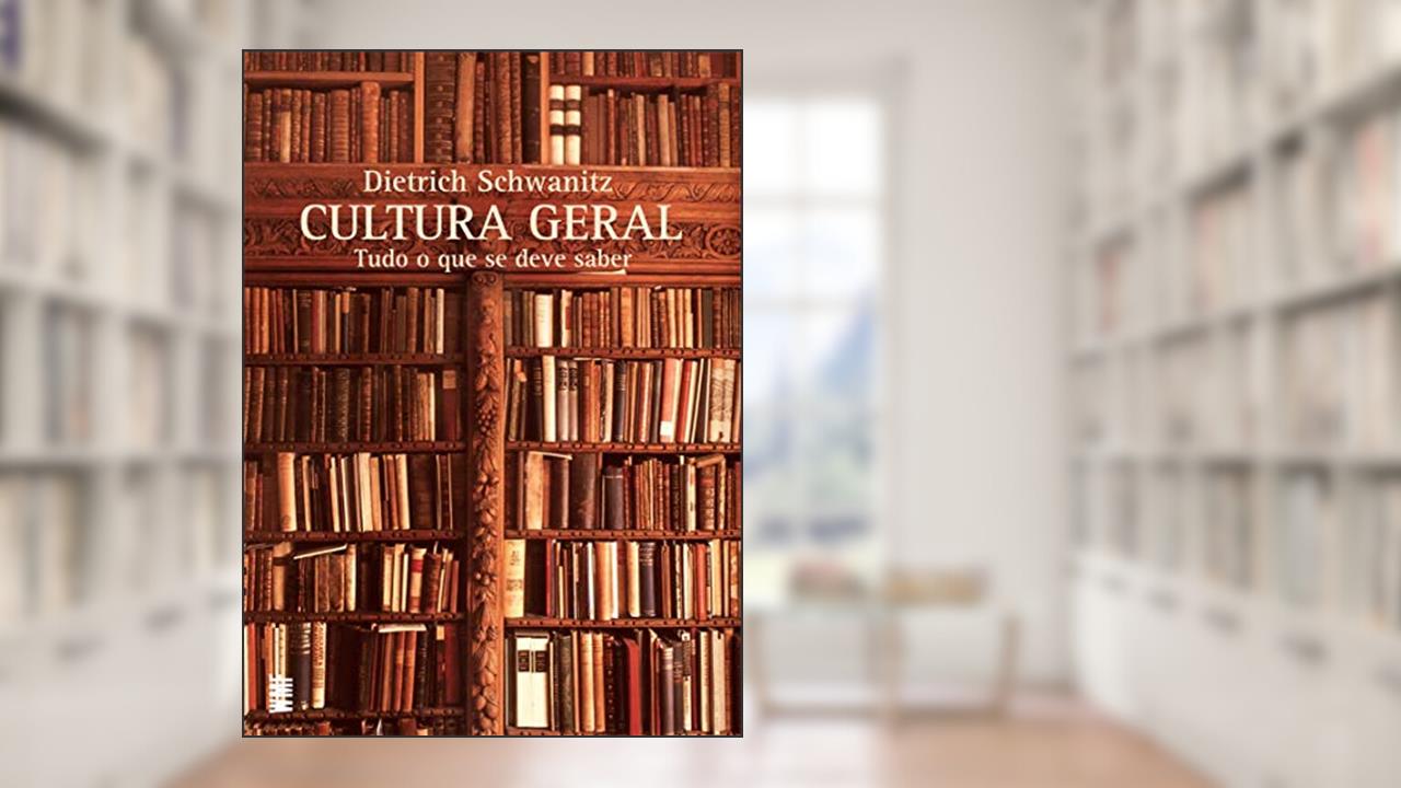 Cultura geral: Tudo o que se deve saber, do autor Dietrich Schwanitz