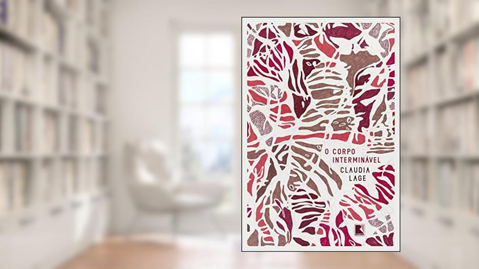 O corpo interminável, do autor Claudia Lage