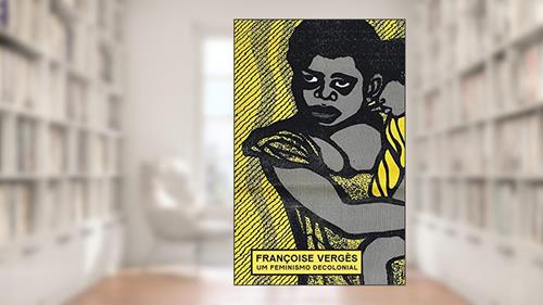 Capa de Um feminismo decolonial, do autor Françoise Vergès