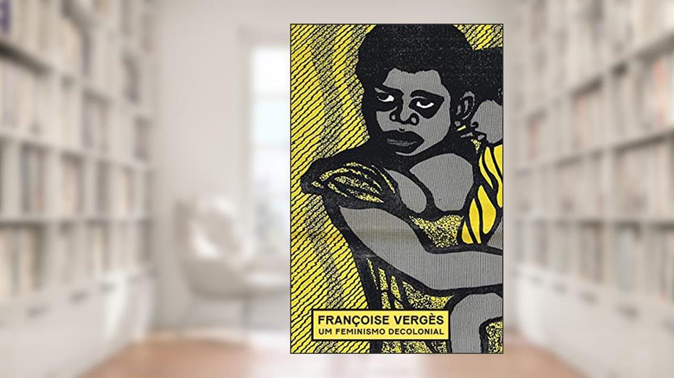 Um feminismo decolonial, do autor Françoise Vergès