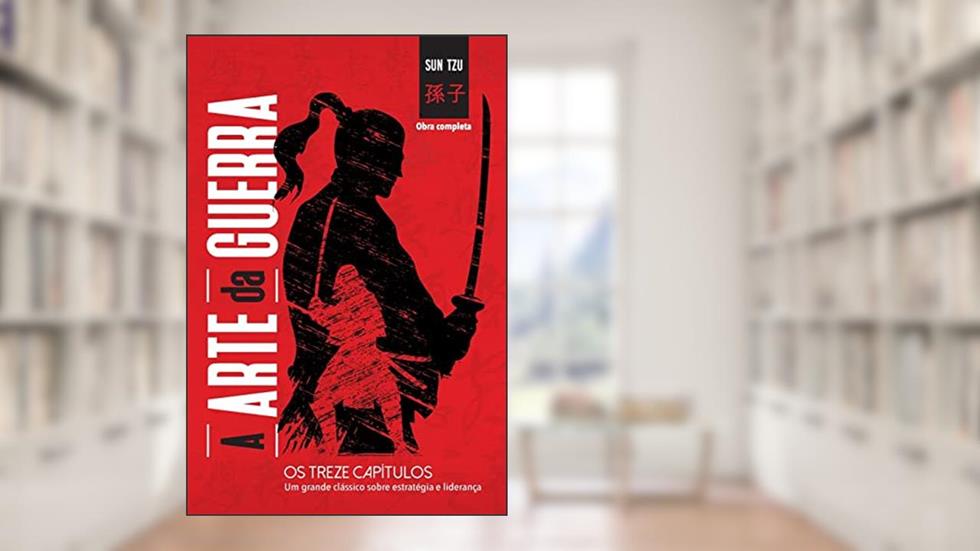 A arte da guerra, do autor Sun Tzu