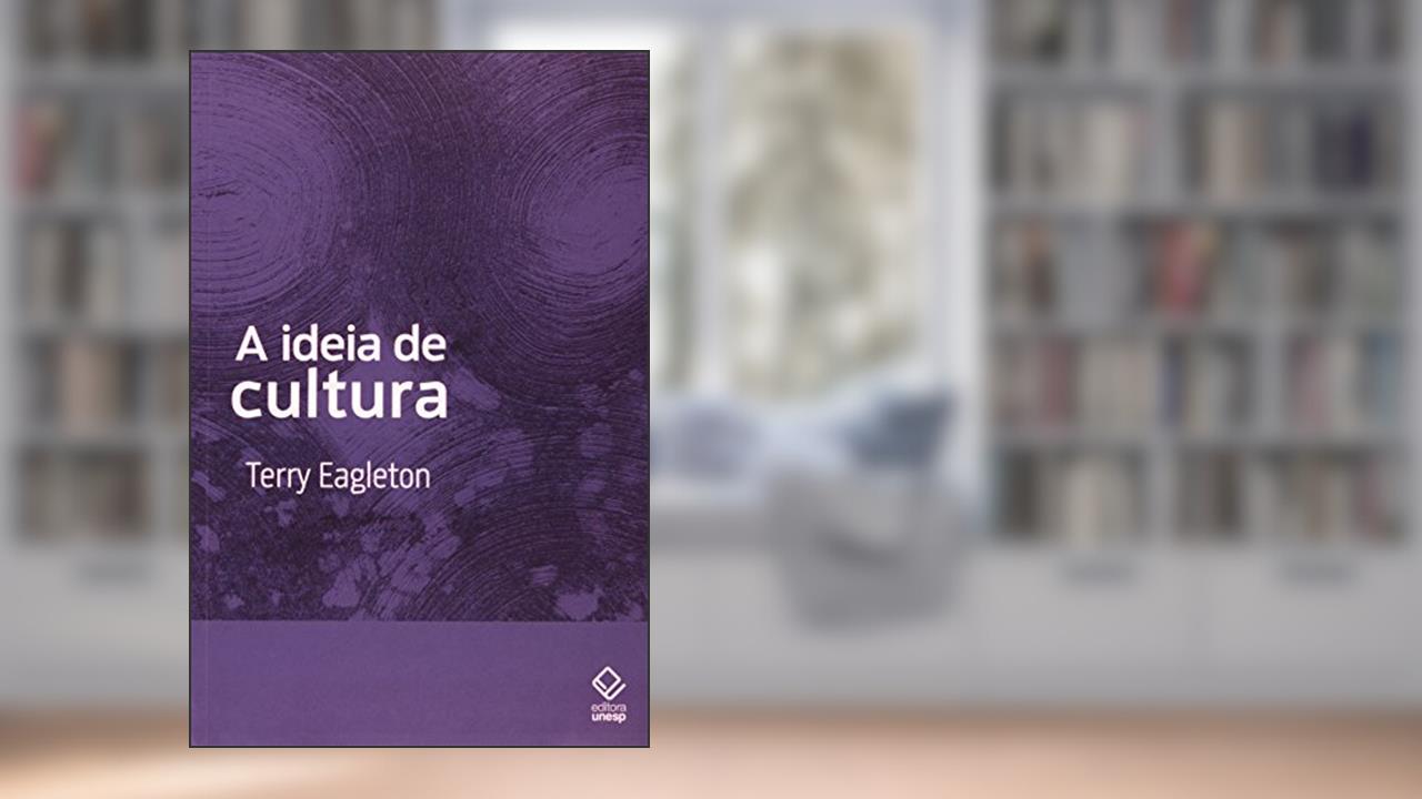 A ideia de cultura - 2ª edição, do autor Terry Eagleton
