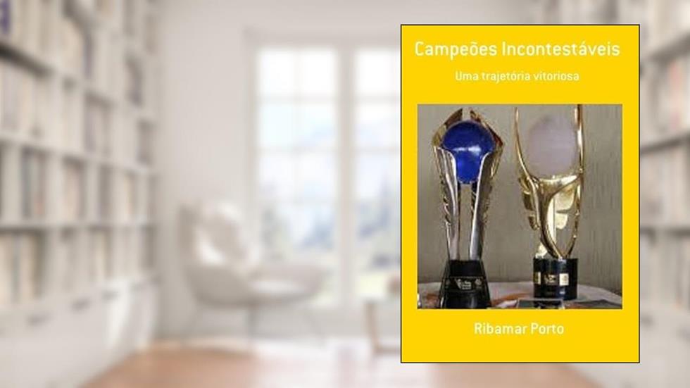Campeoes Incontestaveis, do autor Ribamar Porto