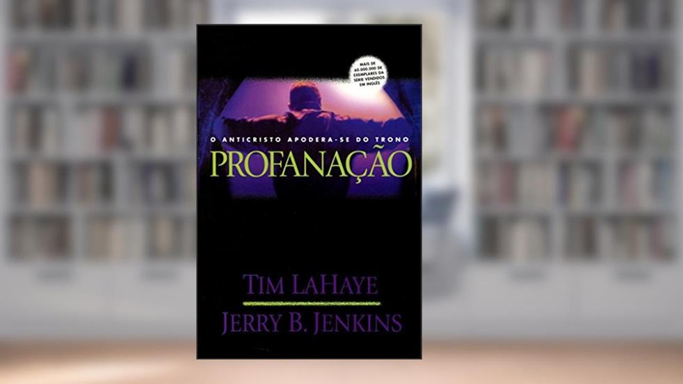 Deixados para trás - Volume 9 - Profanação, do autor Tim Lahaye; Jerry B. Jenkins