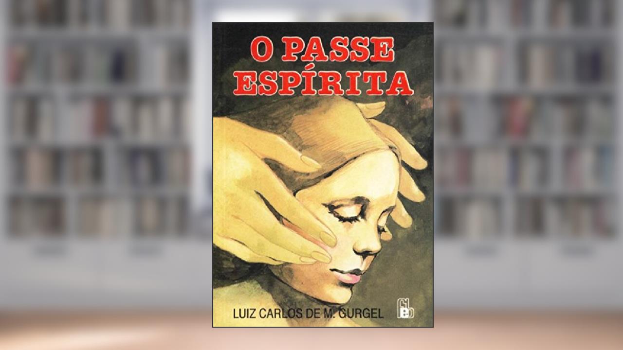 O Passe Espirita, do autor Luiz Carlos de M. Gurgel