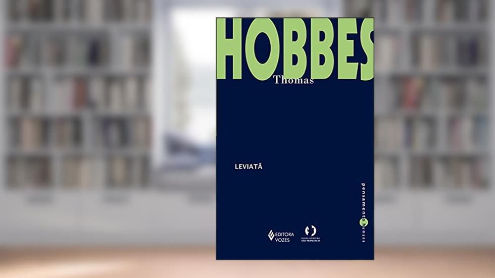 Leviatã: Matéria, palavra e poder de uma República eclesiástica e civil, do autor Thomas Hobbes