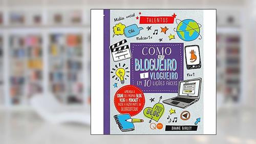 Capa de Como ser um blogueiro e vlogueiro em 10 lições fáceis, do autor Quarto Publishing