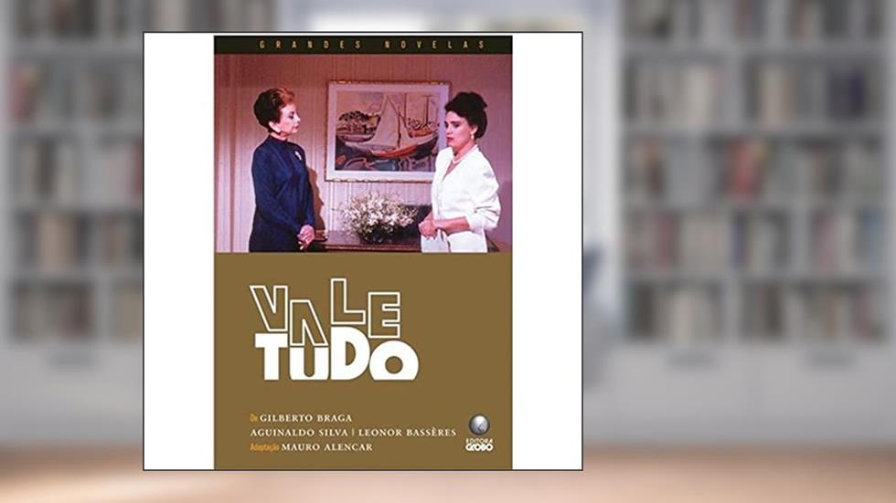 Vale Tudo - Coleção Grandes Novelas, do autor Gilberto Braga; Aguinaldo Silva