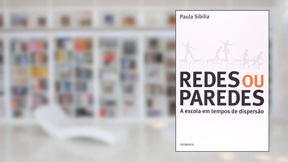 REDES OU PAREDES A ESCOLA EM TEMPOS DE DISPERSÃO, do autor Paula Sibilia