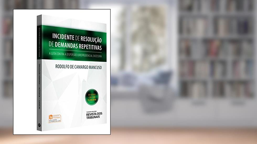 Incidente De Resolução De Demanda Repetitiva. A Luta Contra A Dispersão Jurisprudencial Excessiva, do autor Rodolfo de Camargo Mancuso