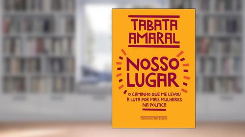 Capa de Nosso lugar: O caminho que me levou à luta por mais mulheres na política, do autor Tabata Amaral