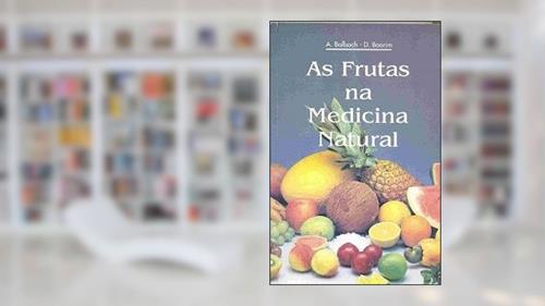 Capa de FRUTAS NA MEDICINA NATURAL, AS - 1ª, do autor BALBACH-