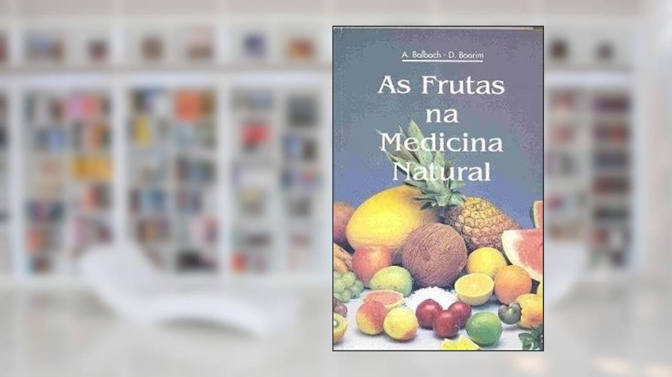 FRUTAS NA MEDICINA NATURAL, AS - 1ª, do autor BALBACH-