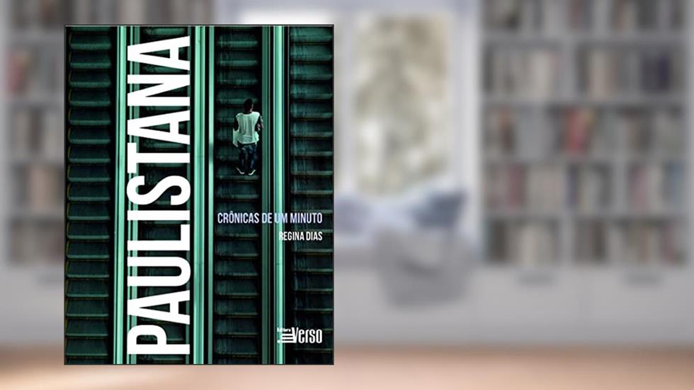 Paulistana: crônicas de um minuto, do autor Regina Dias