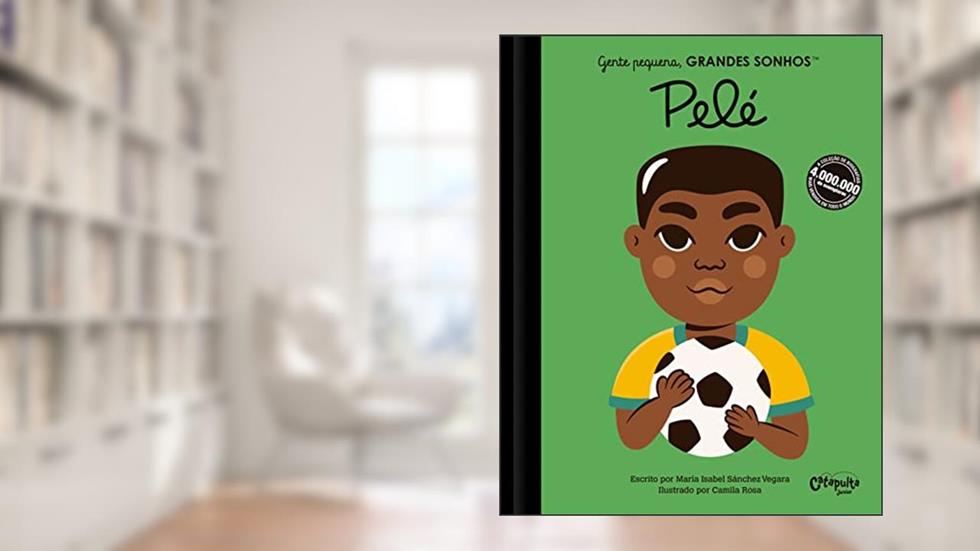 Gente pequena. Grandes sonhos. Pelé, do autor M. Isabel Sánchez Vegara