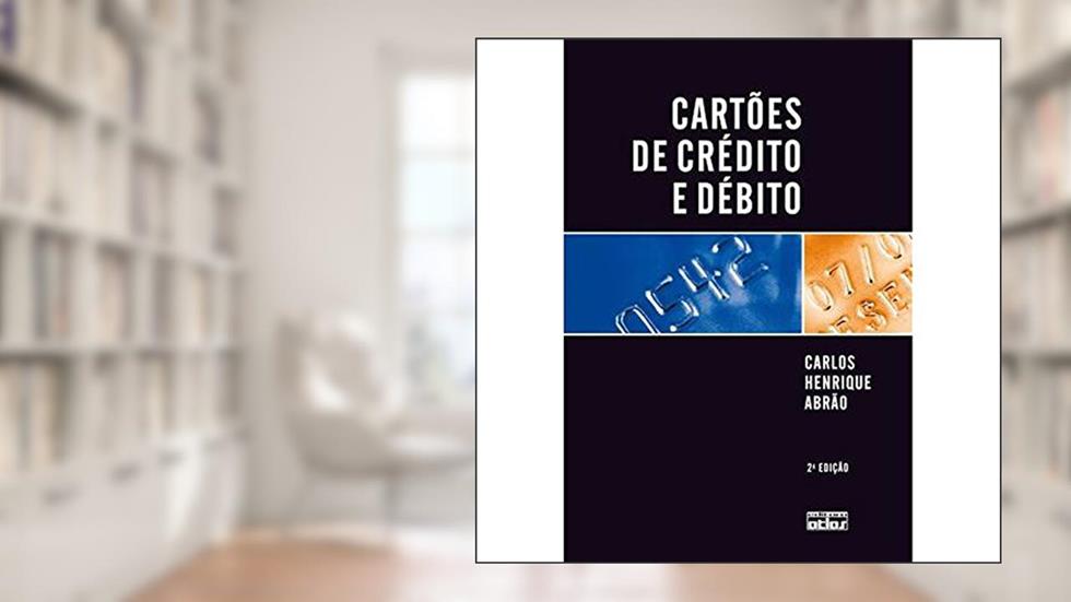 Cartões de Crédito e Débito, do autor Carlos Henrique Abrão