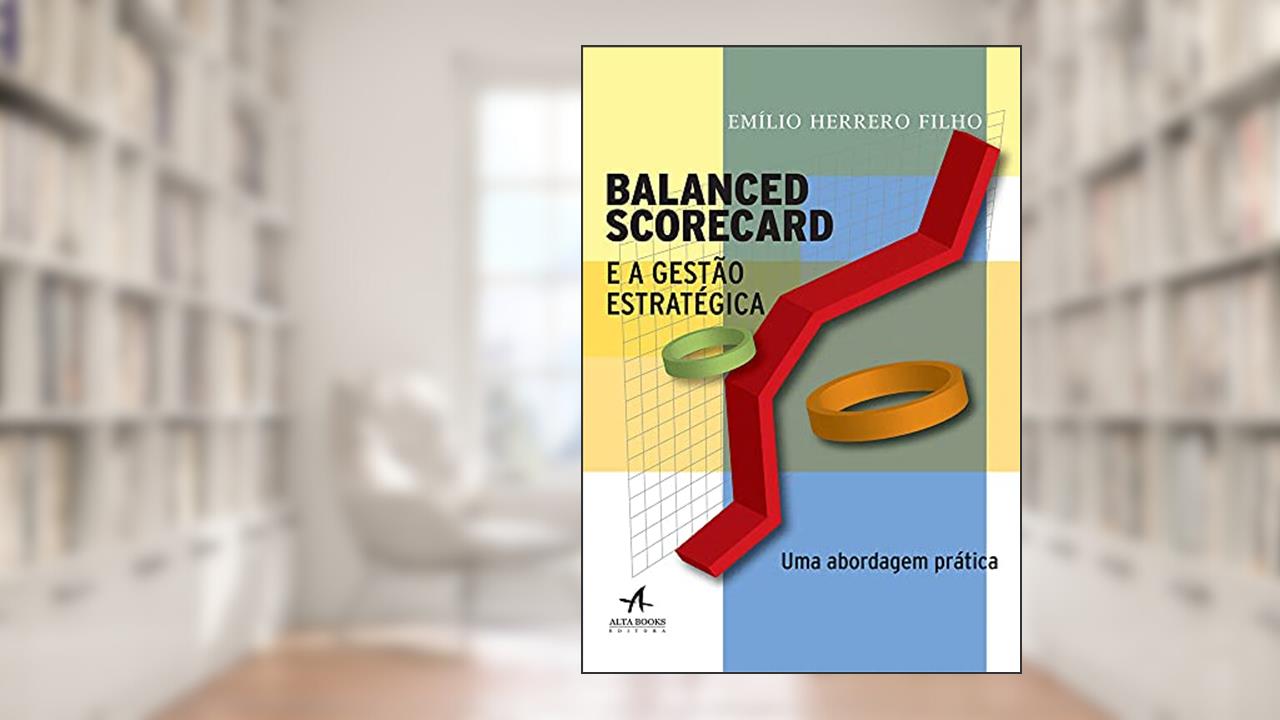 Capa de Balanced Scorecard e a Gestão Estratégica: uma Abordagem Prática, do autor Emilio Herrero Filho
