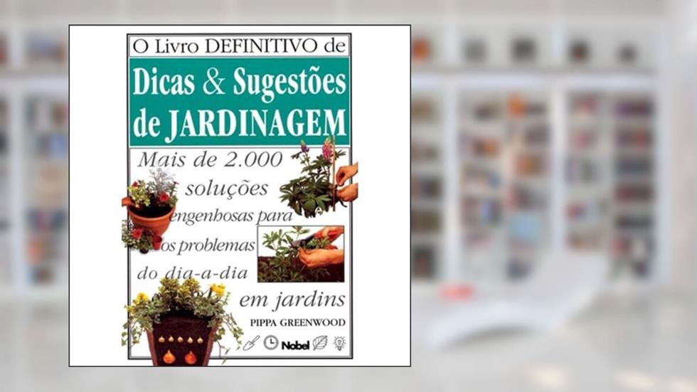 Livro definitivo de dicas e sugestões jardinagem, do autor Pippa Greenwood