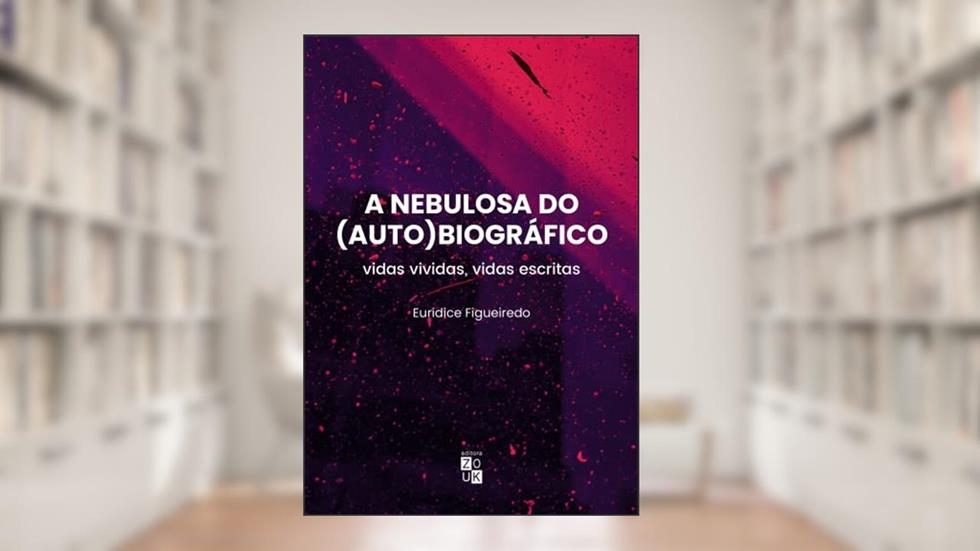A nebulosa do autobiográfico: vidas vividas, vidas escritas, do autor Eurídice Figueiredo