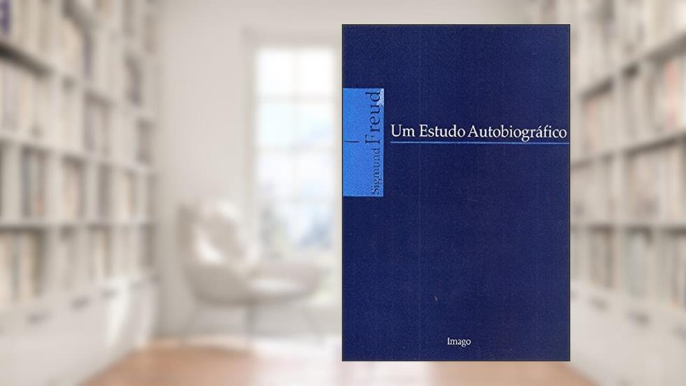Um Estudo Autobiográfico, do autor Sigmund Freud