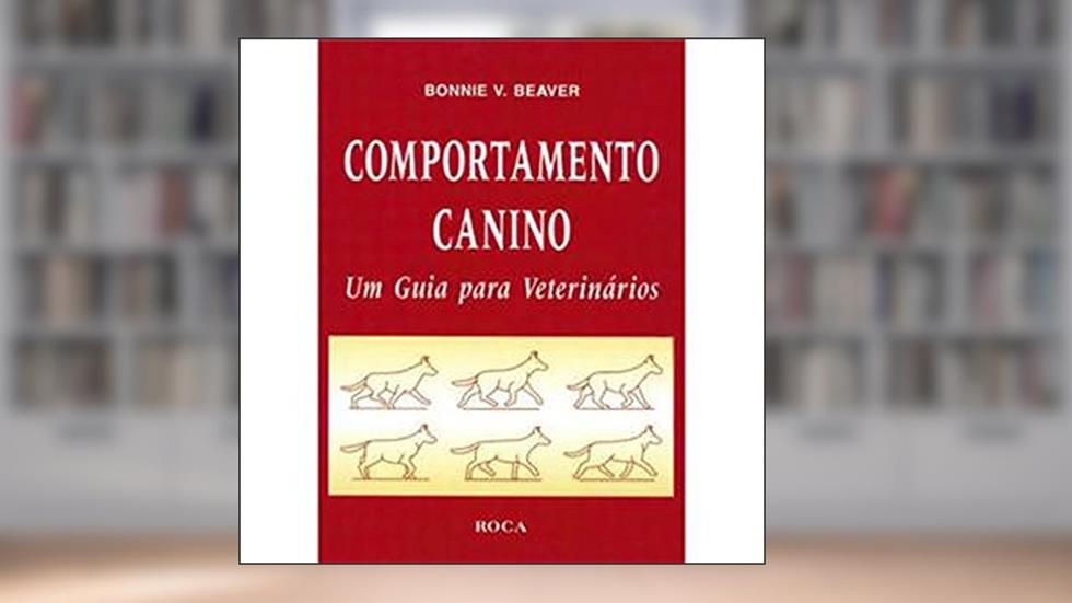 Comportamento Canino - Um Guia para Veterinários, do autor Bonnie V. Beaver